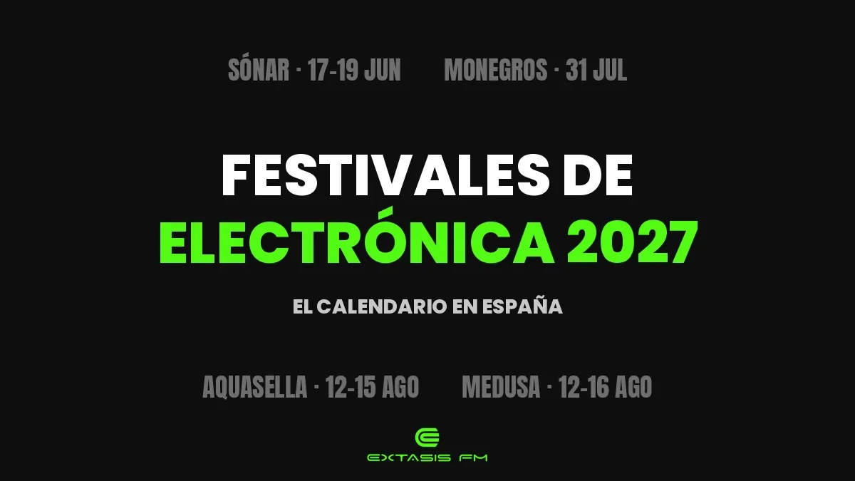 Calendario de festivales de música electrónica 2027 en España de Extasis FM